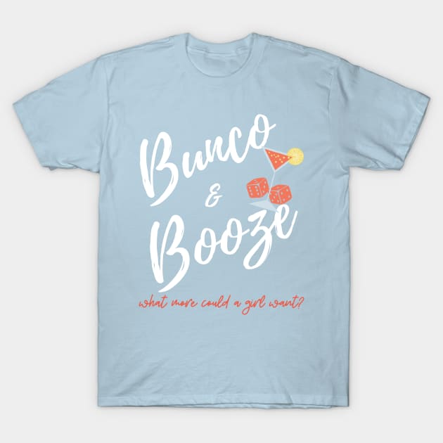 Bunco and Booze What More Could a Girl Want Shirt Hoodie Sweatshirt Mask T-Shirt by MalibuSun